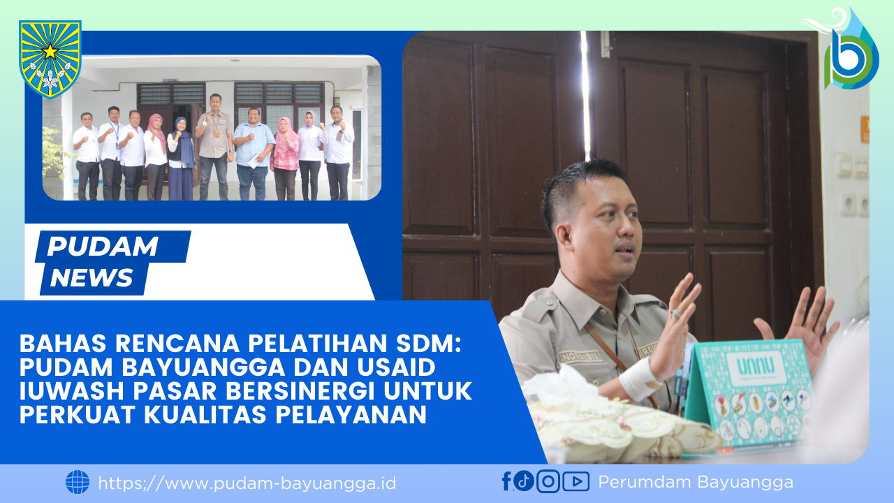 Bahas Rencana Pelatihan SDM: PUDAM Bayuangga dan USAID IUWASH Pasar Bersinergi untuk Perkuat Kualitas Pelayanan