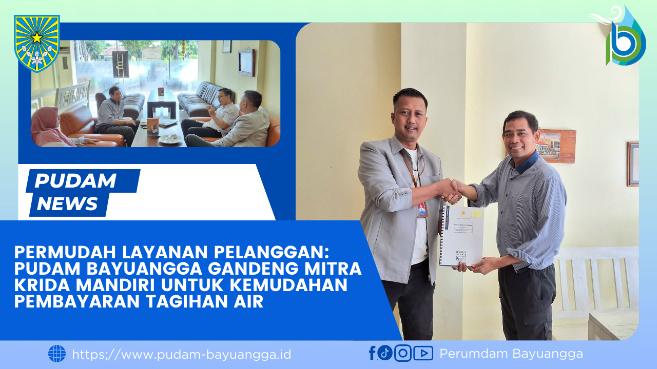 Permudah Layanan Pelanggan: PUDAM Bayuangga Gandeng Mitra Krida Mandiri untuk Kemudahan Pembayaran Tagihan Air
